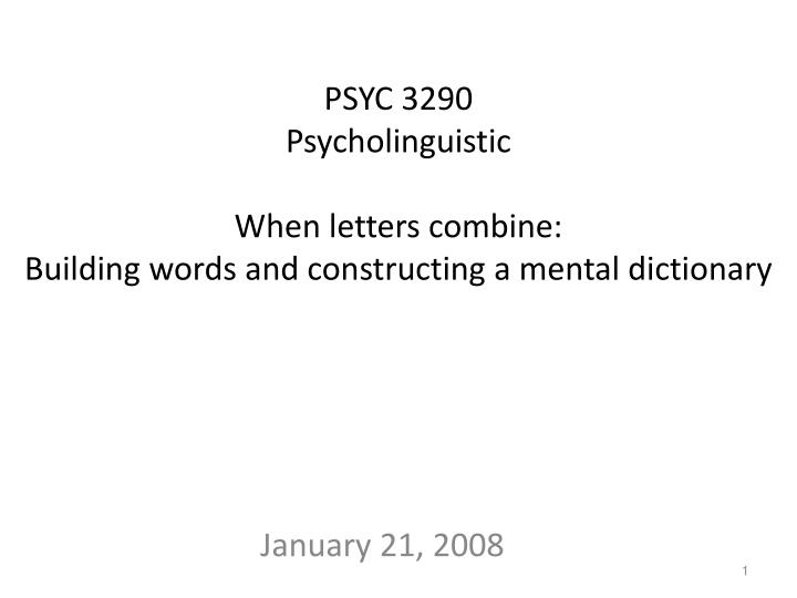 psyc 3290 psycholinguistic when letters combine building words and constructing a mental dictionary