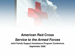 American Red Cross Service to the Armed Forces Joint Family Support Assistance Program Conference