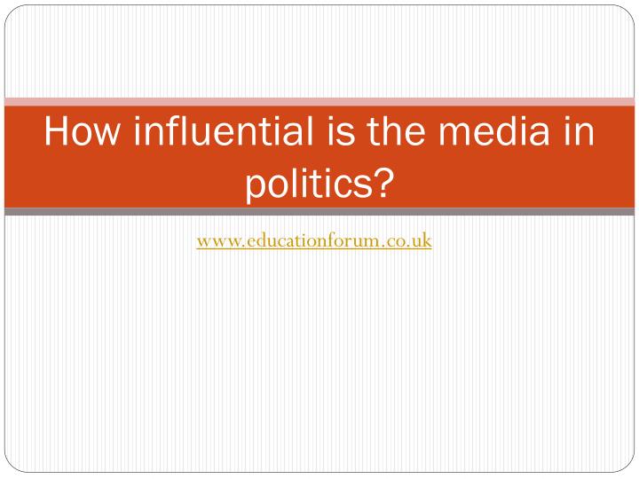 how influential is the media in politics