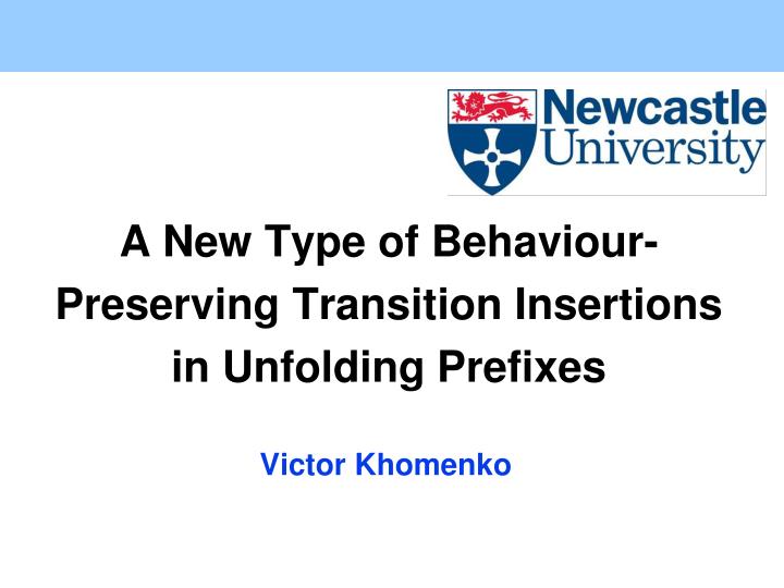 a new type of behaviour preserving transition insertions in unfolding prefixes