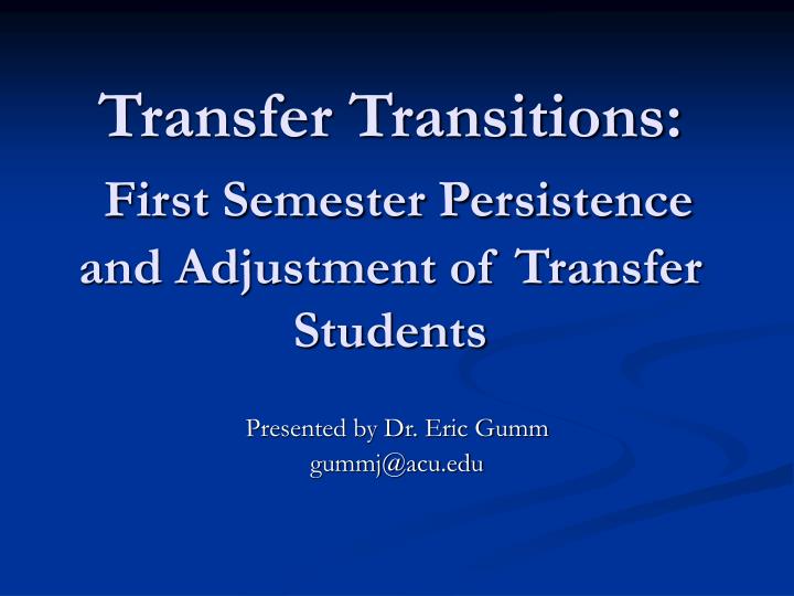 transfer transitions first semester persistence and adjustment of transfer students