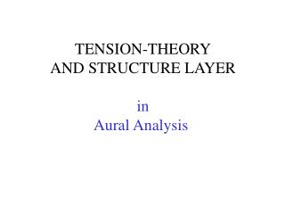 TENSION-THEORY AND STRUCTURE LAYER in Aural Analysis