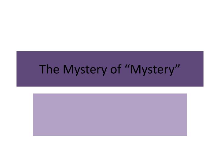 the mystery of mystery