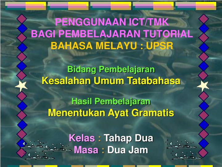 penggunaan ict tmk bagi pembelajaran tutorial bahasa melayu upsr