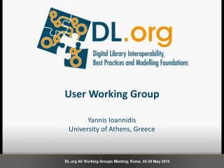 User Working Group Yannis Ioannidis University of Athens, Greece