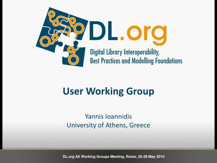 user working group yannis ioannidis university of athens greece