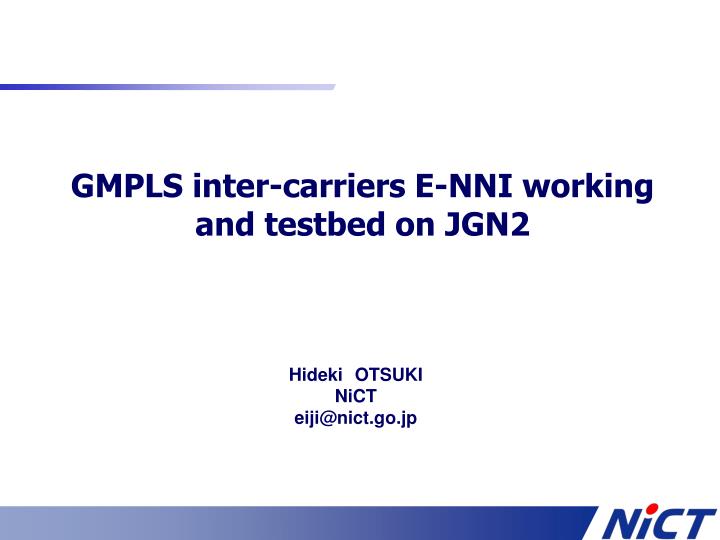 gmpls inter carriers e nni working and testbed on jgn2