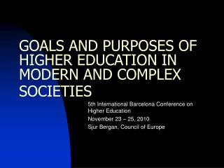 GOALS AND PURPOSES OF HIGHER EDUCATION IN MODERN AND COMPLEX SOCIETIES