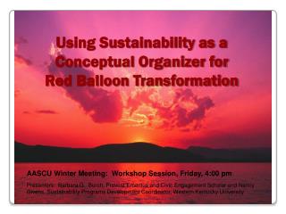 Using Sustainability as a Conceptual Organizer for Red Balloon Transformation