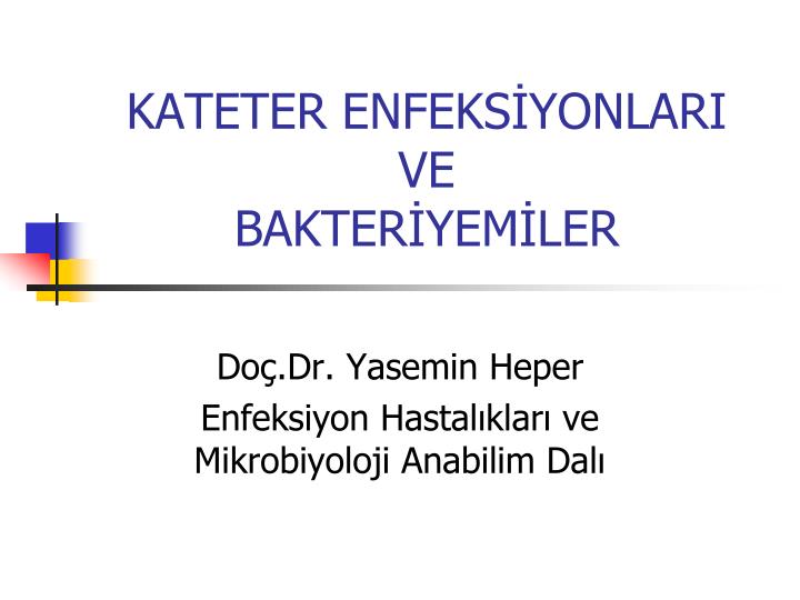 kateter enfeks yonlari ve bakter yem ler