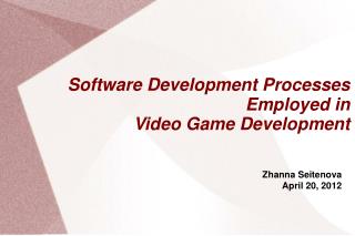 Software Development Processes Employed in Video Game Development