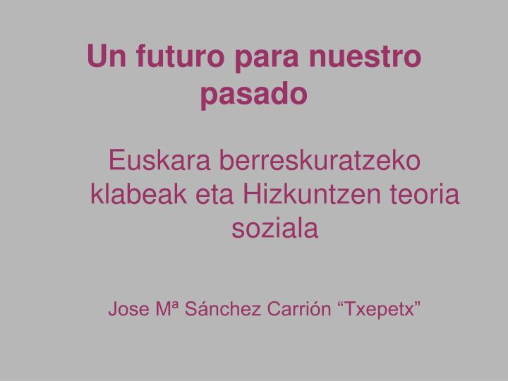 un futuro para nuestro pasado