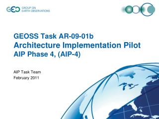 GEOSS Task AR-09-01b Architecture Implementation Pilot AIP Phase 4, (AIP-4)