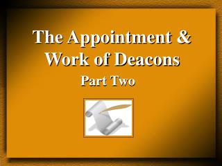 The Appointment &amp; Work of Deacons