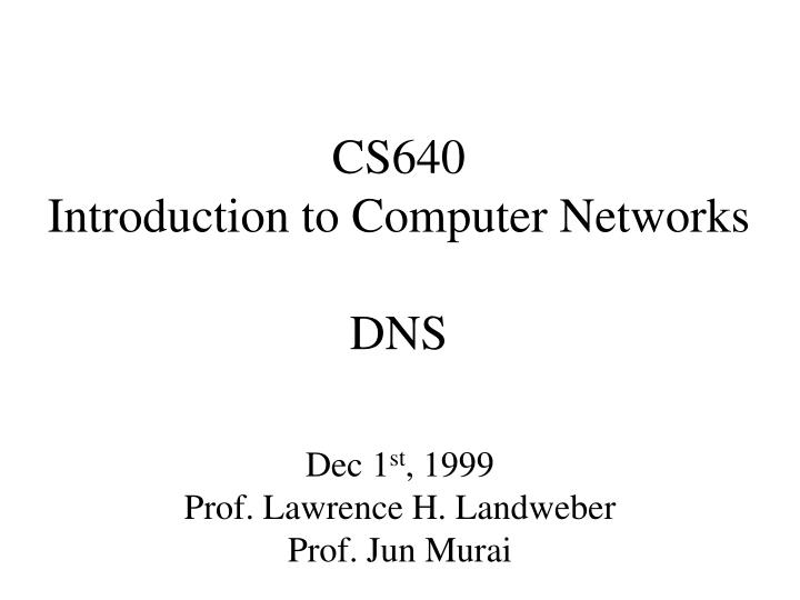 cs640 introduction to computer networks dns