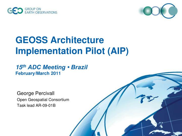 geoss architecture implementation pilot aip 15 th adc meeting brazil february march 2011