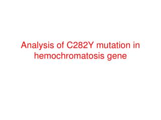 Analysis of C282Y mutation in hemochromatosis gene
