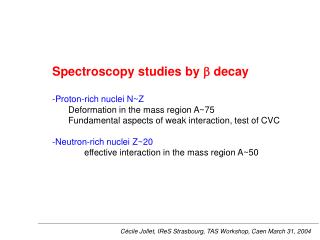 Spectroscopy studies by ? decay Proton-rich nuclei N~Z Deformation in the mass region A~75