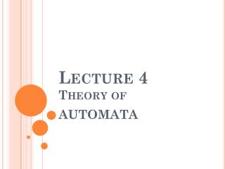 Lecture 4 Theory of AUTOMATA