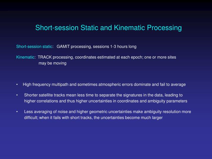 short session static and kinematic processing