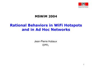 MSWiM 2004 Rational Behaviors in WiFi Hotspots and in Ad Hoc Networks