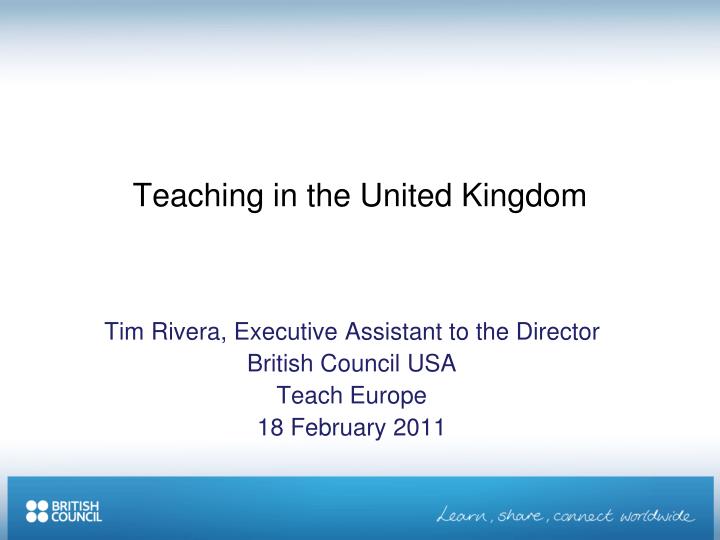 tim rivera executive assistant to the director british council usa teach europe 18 february 2011
