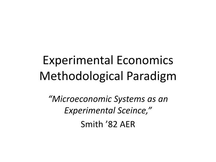 experimental economics methodological paradigm