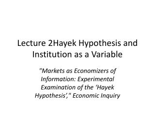 Lecture 2Hayek Hypothesis and Institution as a Variable