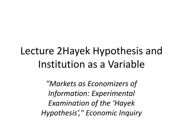 lecture 2hayek hypothesis and institution as a variable