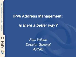 IPv6 Address Management: is there a better way?