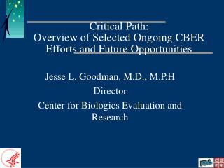 Critical Path: Overview of Selected Ongoing CBER Efforts and Future Opportunities