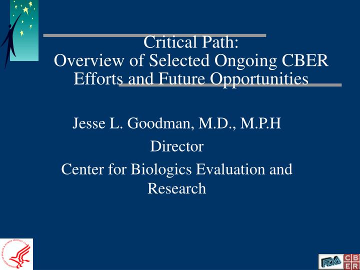 critical path overview of selected ongoing cber efforts and future opportunities