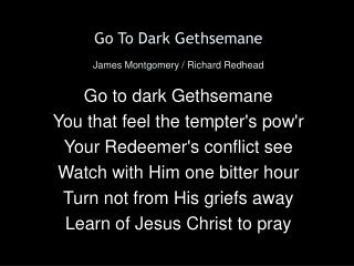 Go To Dark Gethsemane James Montgomery / Richard Redhead