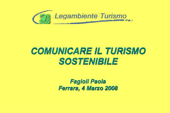 comunicare il turismo sostenibile fagioli paola ferrara 4 marzo 2008