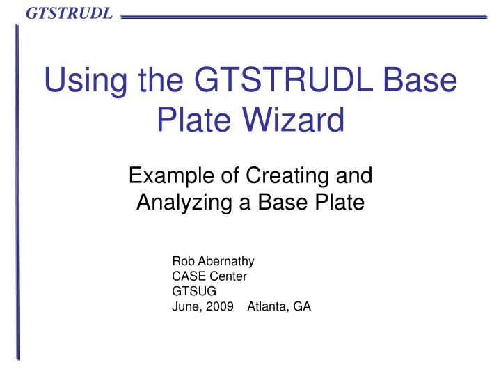 using the gtstrudl base plate wizard