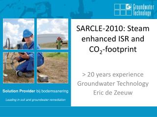 SARCLE-2010: Steam enhanced ISR and CO 2 -footprint