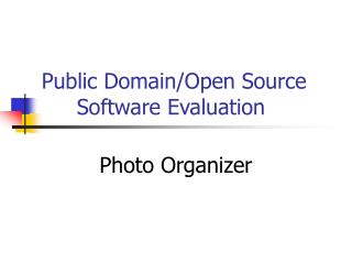 Public Domain/Open Source 	Software Evaluation