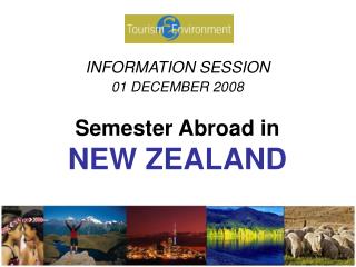 INFORMATION SESSION 01 DECEMBER 2008 Semester Abroad in NEW ZEALAND