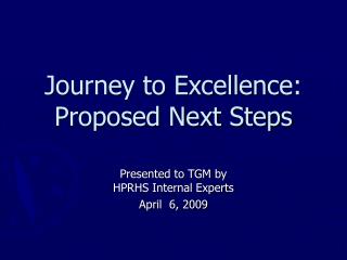 Journey to Excellence: Proposed Next Steps