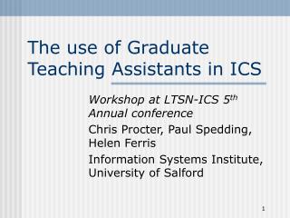 The use of Graduate Teaching Assistants in ICS