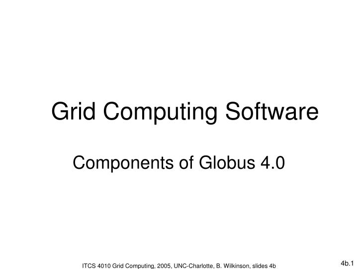 grid computing software components of globus 4 0