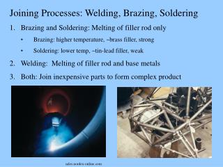 Joining Processes: Welding, Brazing, Soldering Brazing and Soldering: Melting of filler rod only