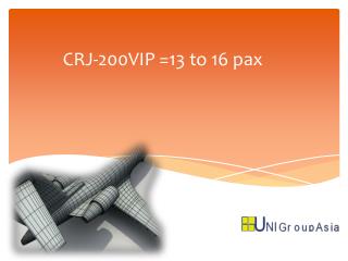 CRJ-200VIP =13 to 16 pax
