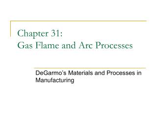 Chapter 31: Gas Flame and Arc Processes