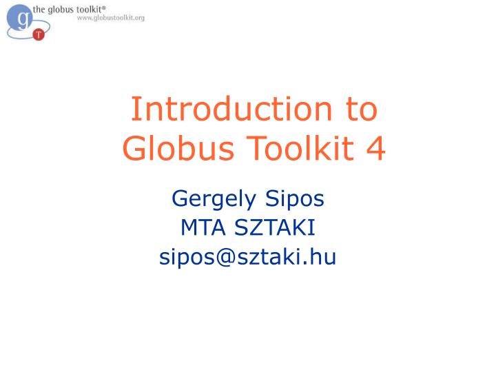 introduction to globus toolkit 4
