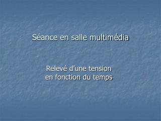 s ance en salle multim dia