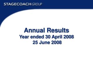 Annual Results Year ended 30 April 2008 25 June 2008