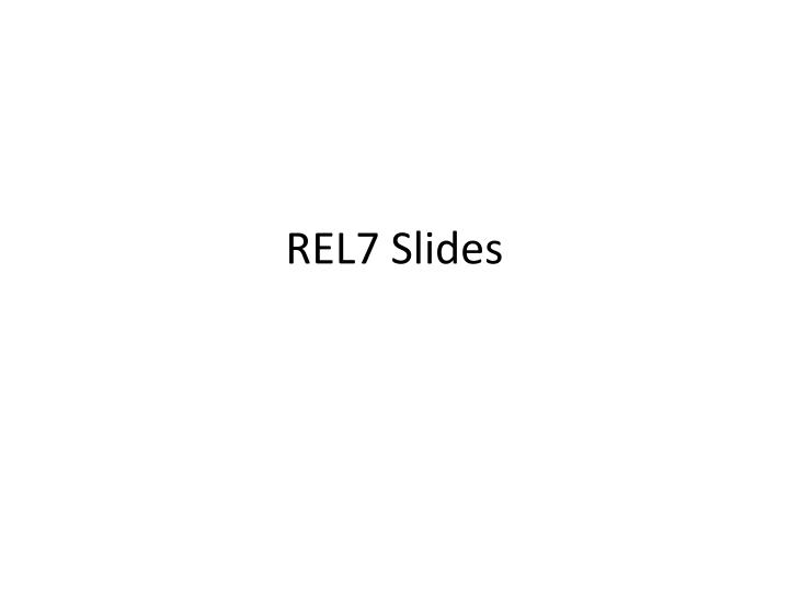 rel7 slides