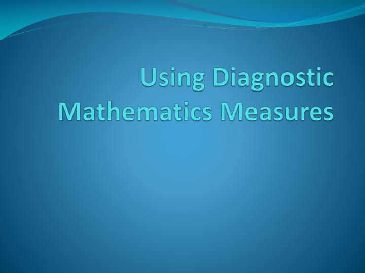 using diagnostic mathematics measures