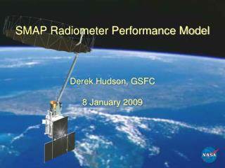 SMAP Radiometer Performance Model Derek Hudson, GSFC 8 January 2009